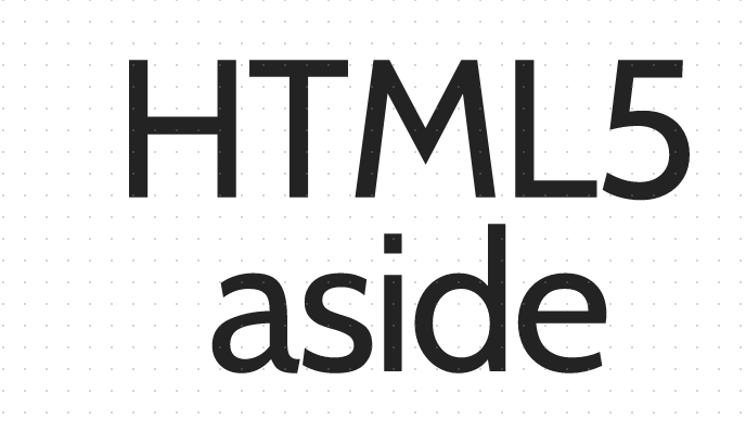h5教程HTML5中的aside标签怎么用？HTML5aside侧边栏的具体使用方法你知道吗？