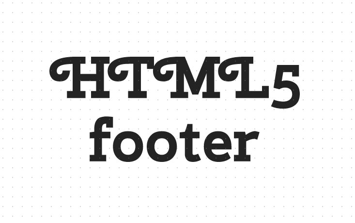 h5教程HTML5中footer<span style='color:red;'>标签</span>的用法你知道吗？，HTML5中的footer<span style='color:red;'>标签</span>是什么意思？