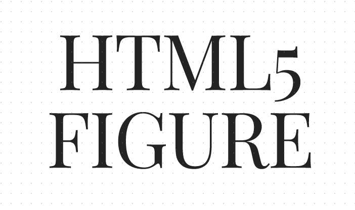 h5教程HTML5 figure标签是什么意思？HTML5 figure标签的使用方法详解