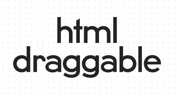 h5教程html5draggable属性是如何做到页面拖动效果的？方法总结在这里！